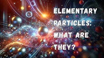 All types of elementary particles in one video: what they are, how they differ, and why they matter