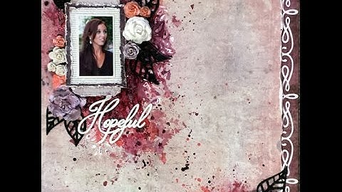"Hopeful" Mixed Media Layout Tutorial