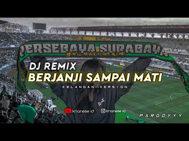 DJ PERSEBAYA BONEK - BERJANJI SAMPAI MATI VERSI PARGOYY FULL BASS || VIRAL TIKTOK 2023 KRIANESE ID class=