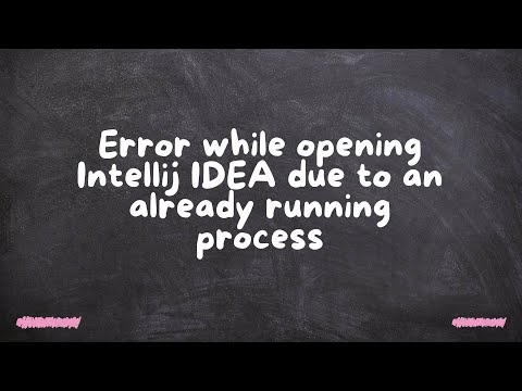 Error while opening Intellij IDEA due to an already running process