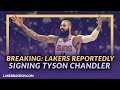 Lakers News: Lakers Signing Tyson Chandler After He Reached a Buyout Agreement w/ The Phoenix Suns