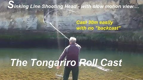 Tongariro Roll Cast - How to: Using a Fast Sinking Shooting Head. With Slow Motion casting breakdown