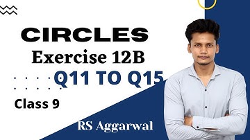 Circles Ex 12B Q11 to Q15 | Class 9 | RS Aggarwal | Rajmith study