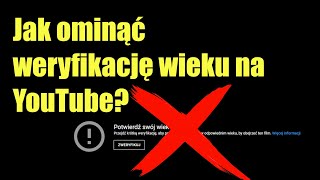 Jak ominąć weryfikację wieku na YouTube? [2024]