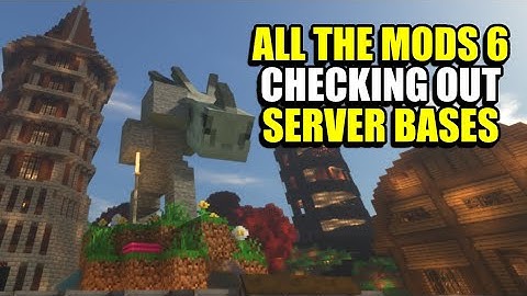 Checking out Server Bases. All The Mods 6 Community Server