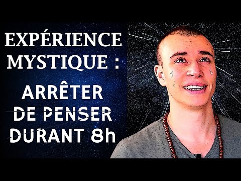 J'ai Arrêté de Penser Durant 8h | Mon Expérience Mystique Témoignage