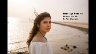 Ahir - Jaane Kya Baat Hai (Bossanova Jazz Mix) @AhirBhowmic