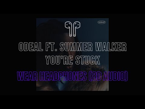Odeal - You're Stuck ft. Summer Walker (8D AUDIO)