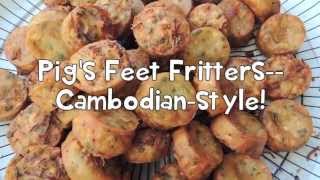 Pig's Feet Fritters--Cambodian-style!