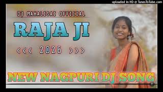 Raja Ji  New Nagpuri Dj Song  2026  Dj Mahalisai  