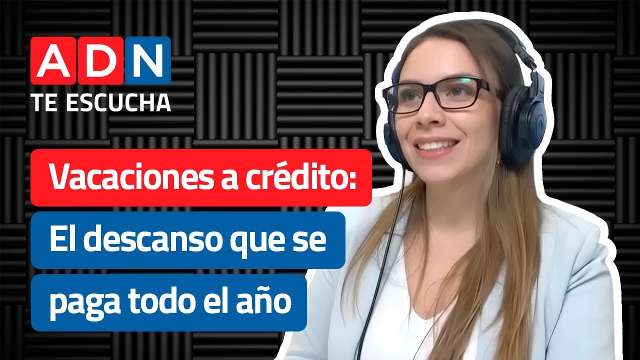 Vacaciones a crédito: El descanso que se paga todo el año | ADN Te Escucha | 06/01/2026