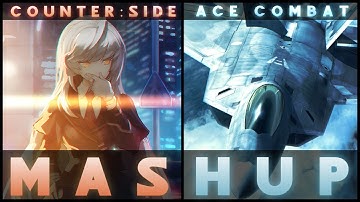Counter:Side x Ace Combat OST MASHUP [The Dead Sea x Adminstration Fail]
