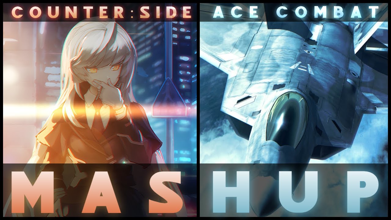 Counter:Side x Ace Combat OST MASHUP [The Dead Sea x Adminstration Fail]