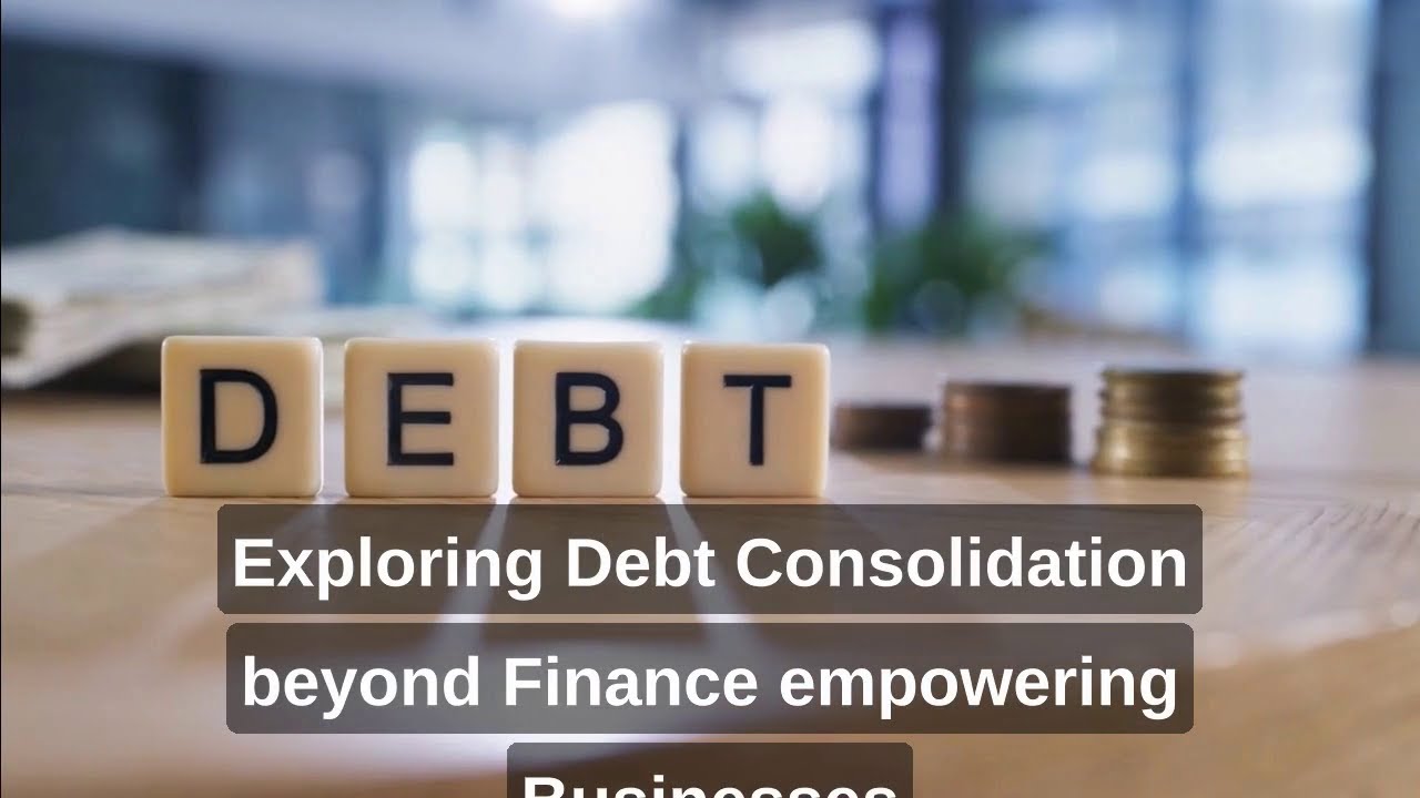 Exploring Debt Consolidation Beyond Finance: Empowering Businesses for Success