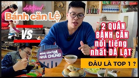 Top 5 quan banh can ngon o da lat năm 2024