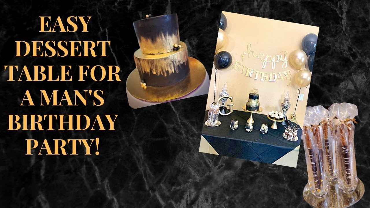 HOW TO DO DESSERT TABLE: ELEGANT EASY SET UP FOR A MAN'S BIRTHDAY!