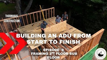 Installing The 2nd Floor Subfloor 4k | Building an ADU From Start To Finish | Episode 9