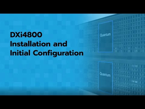 DXi4800 Installation and Initial Configuration