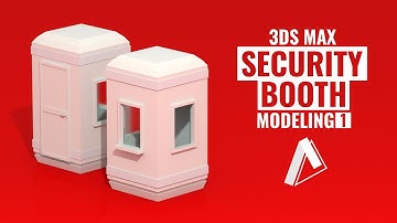 Security Booth Modeling | 3DS Max