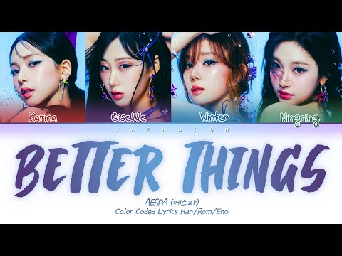 aespa (에스파) - Better Things (Color Coded Lyrics Han/Rom/Eng) By Jaeksoon