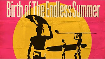 "Birth of The Endless Summer": Official Trailer