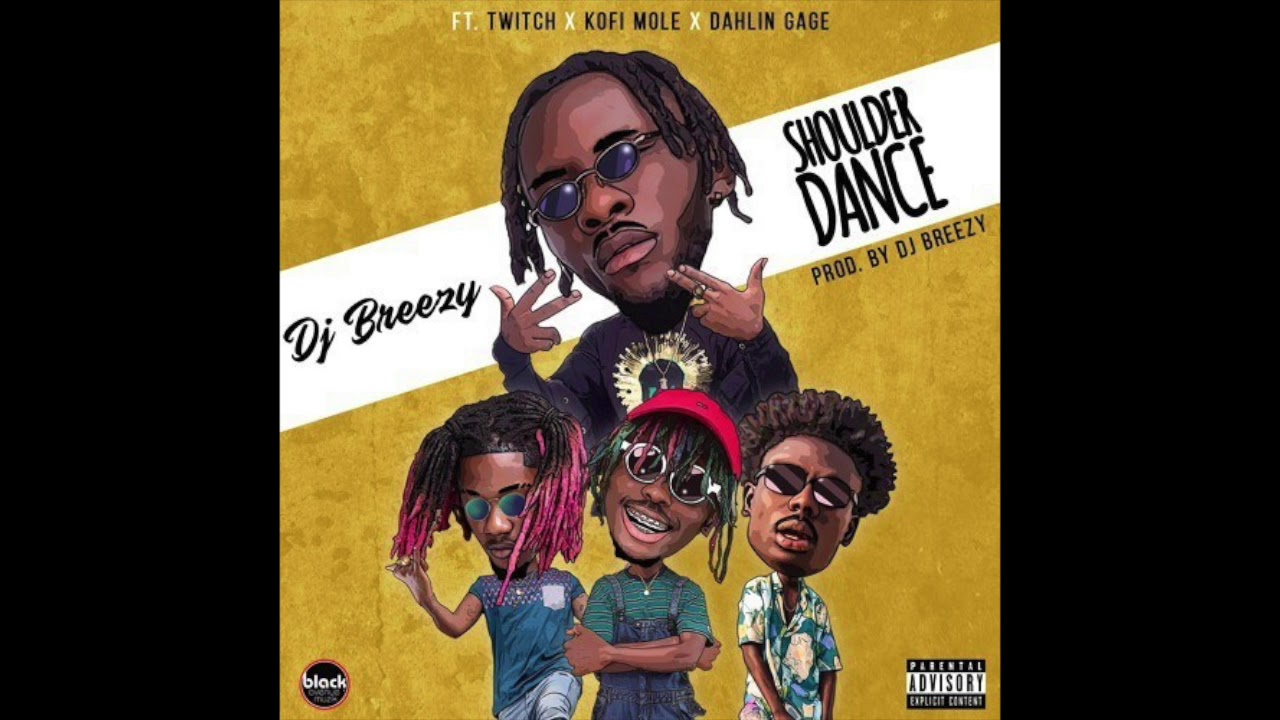 Watch DJ Breezy ft. Twitch, Kofi Mole & Dahlin Gage – Shoulder Dance (Audio Slide) on YouTube Watch DJ Breezy ft. Twitch, Kofi Mole & Dahlin Gage – Shoulder Dance (Audio Slide) on YouTube