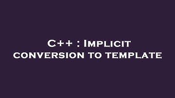 C++ : Implicit conversion to template