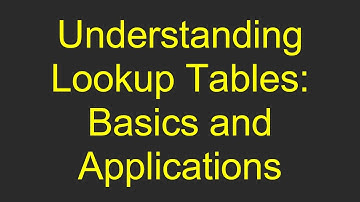 Understanding Lookup Tables: Basics and Applications