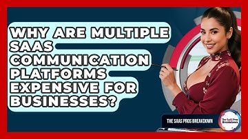 Why Are Multiple SaaS Communication Platforms Expensive For Businesses? - The SaaS Pros Breakdown