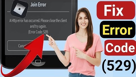 How To Fix Error Code (529)On Roblox (2024)?