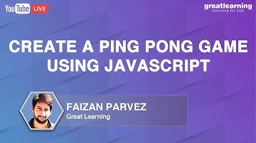 Create a Ping Pong Game using JavaScript JavaScript For Beginners | Great Learning Academy