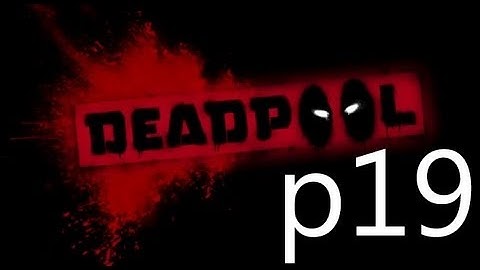 Dead Pool Walkthrough Part 19 No Commentary 1080p HD Gameplay