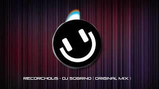 Recorcholis   - dj sobrino   ( original mix )