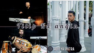 TITIP KA ANGIN || Aditya Putra ft Tedi Oboy & Friend's