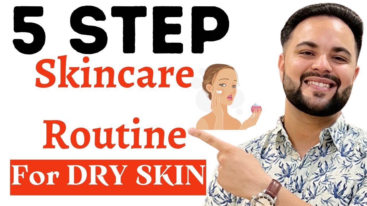 Super Hydrating 5 Step Skincare Routine For Dry Skin