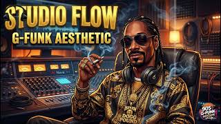 Studio Flow 🎧 Snoop Dogg, Dr Dre, Ice Cube, 2Pac | G-Funk Recording Session Mix