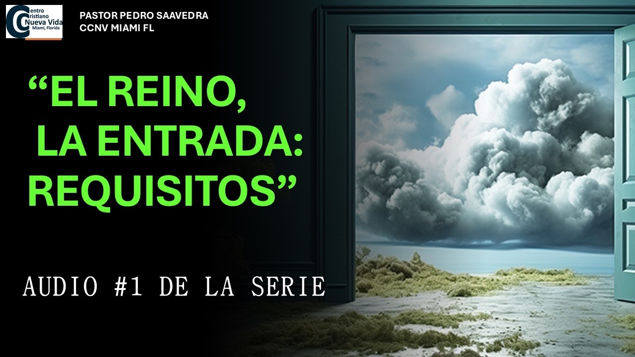 AUDIO 1  SERIE EL REINO LA ENTRADA REQUISITOS  PEDRO SAAVEDRA CCNV MIAMI FL