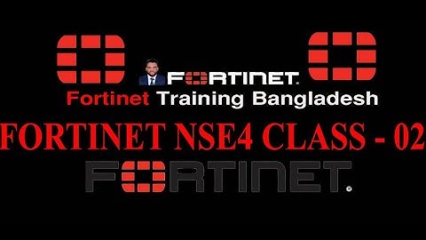 Fortinet NSE4 Training, Class 2 Two