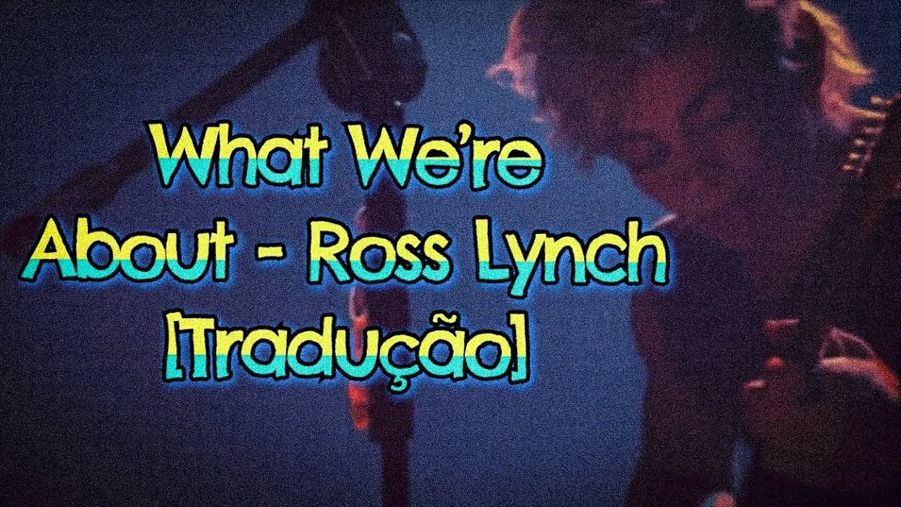 What We Re About Ross Lynch