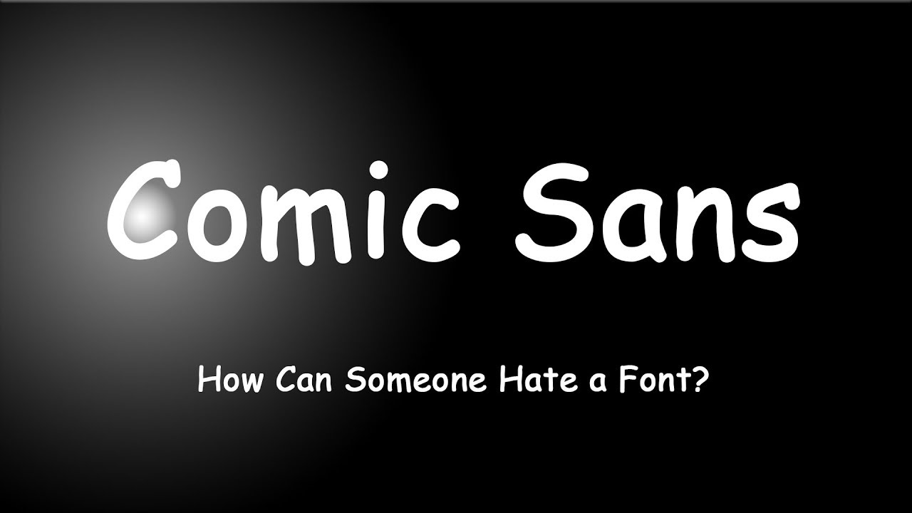 Comic Sans How Can Someone Hate A Font YouTube