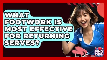 What Footwork Is Most Effective For Returning Serves? - Ping Pong Prodigy