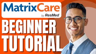 MatrixCare Tutorial | EHR Software Newbie Training