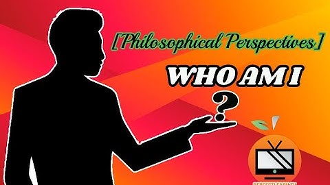 Who am I? | The Self in Philosophical Perspectives | Understanding the Self