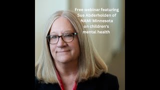 Free Webinar feat. NAMI Minnesota's Executive Director Sue Abderholden on Children's Mental Health