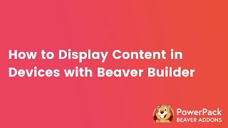 Devices Module for Beaver Builder: Walkthrough | PowerPack Beaver Builder Addon