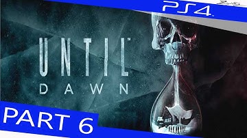 Until Dawn Walkthrough #6 [PS4|1440p] Until Dawn Walkthrough Part 6