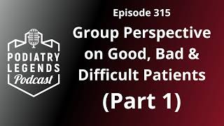 315 - (Part 1) Group Perspective On Good, Bad and Difficult Patients by Tyson E Franklin 17 views 3 months ago 52 minutes