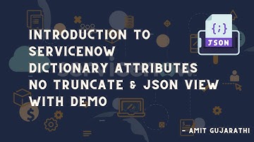ServiceNow Dictionary Attributes : Explore json_view & no_truncate Attributes Efficient Data Manage