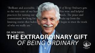The Extraordinary Gift Of Being Ordinary With Dr. Ron Siegel