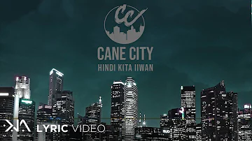 Hindi Kita Iiwan - Cane City (Lyrics)
